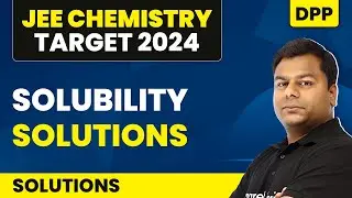 Solubility in Solutions - DPP Solutions | Solution | JEE Chemistry | Class 12 Chemistry