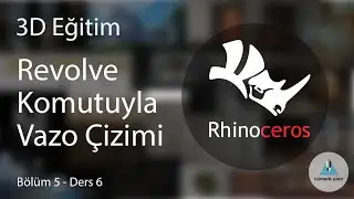 Rhino 3D Eğitim - Bölüm 5 Ders 6 - Revolve Komutu ve Vazo Çizimi