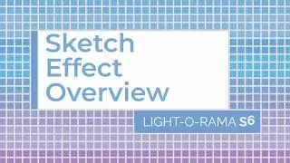 Light-O-Rama S6 Sequencer: Sketch Effect Overview - Luminous Harmony 