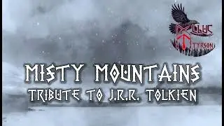 Misty Mountains - The Dwarves Song from &ldquo;The Hobbit&rdquo; Tribute to J.R.R. Tolkien