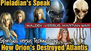 Pleiadians~How Orions Destroyed Atlantis | Maldek + Martian War & Spiritual Development