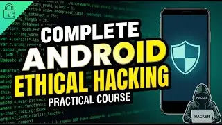 The Complete Android Ethical Hacking Practical Course