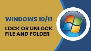 How To Lock Or Unlock File And Folder In Windows 10/11