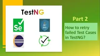 How to rerun failed Test Cases in TestNG - Part 2?