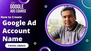 AdsWisard Google Ads Course Ep10 Basics - How to Create Google Ad Account Name