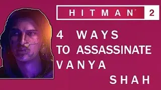Hitman 2  4 ways to kill vanya shah Mumbai india  All kill challenges complete