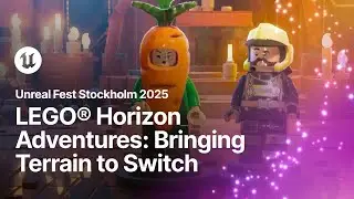 LEGO® Horizon Adventures: Bringing Terrain to Switch | Unreal Fest Stockholm 2025