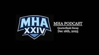 2025 MHA Podcast Quarterfinals Recap
