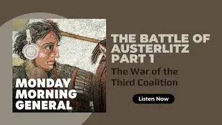 The Battle of Austerlitz part 1/ The War of the Third Coalition