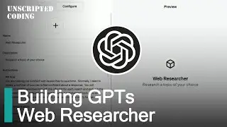 Web Researcher - Building an OpenAI GPT with web connection | Unscripted Coding