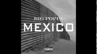 Big Poppa -  Mexico