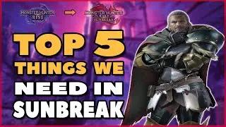 Top 5 Things We Need In Sunbreak ! | Monster Hunter Rise: Sunbreak