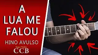 Hino Avulso CCB - A Lua Me Falou [Como Tocar no Violão]