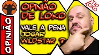 TioLoko | VLOG . Opini&atilde;o Gamer, Vale a Pena jogar WildStar ???