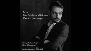 Ravel, Don Quichotte &agrave; Dulcin&eacute;e, Chanson Romanesque (Philippe Est&egrave;phe & Eloise Urbain)