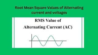 What is Rms value? || Root Mean square Values of Alternating current and voltage || RMS value ||