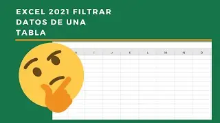 EXCEL [2021] COMO FILTRAR DATOS DE UNA TABLA✅✅