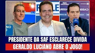 🚨 PRESIDENTE DA SAF ESCLARECE DIVIDA DO FORTALEZA! GERALDO LUCIANO ABRE O JOGO! DETALHES INTERNOS!