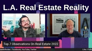 Top 7 Observations Real Estate 2022 - Los Angeles Real Estate Reality
