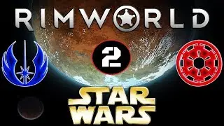 The Taxman Cometh And Was Given The Finger | RimWorld Star Wars Campaign (Savage Difficulty) #2