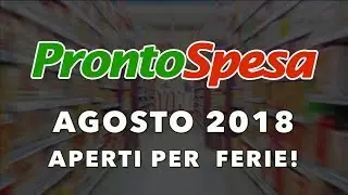 Agosto 2018: Aperti per ferie! - Prontospesa