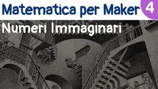 I numeri Immaginari - Matematica per Maker - Video 4