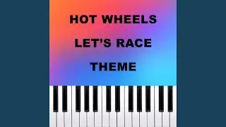 Hot Wheels Let's Race Theme (Piano Version)