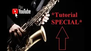 Tutorial Saxofon - Ceva mai special pentru cei incepatori si nu numai