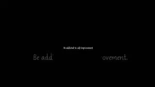 Be addicted to self-improvement.