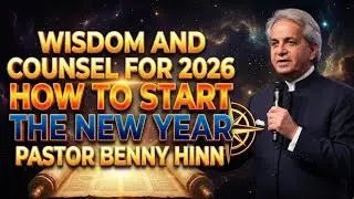 SPECIAL NEW YEAR MESSAGE (WISDOM AND COUNSEL FOR 2026) PASTOR BENNY HINN