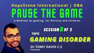 Gaming Disorder || Dr. TOMY DAVID C.S || Webinar on gaming, For Parents and Children ||SESSION 2 ||