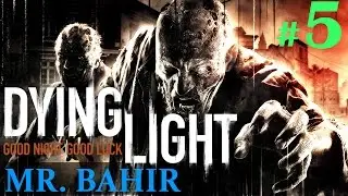 Dying Light Gameplay - Part 5 - Good Night Mr. Bahir / Fake Antizin (60fps)