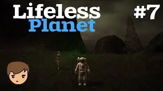 Lifeless Planet #7 ~ Первый контакт с Аэлитой