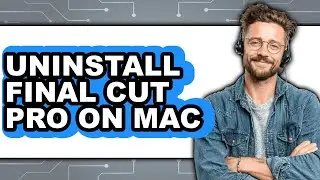 How to Uninstall Final Cut Pro on Mac (full Guide)