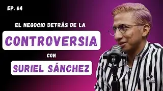Ep. 64 - &iquest;C&oacute;mo Hacer Contenido Controversial? con Suriel Sanchez