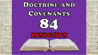 Doctrine and Covenants 84 Insights