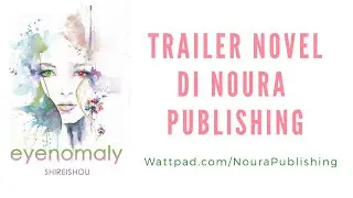 Wattpad Trailer Indonesia Teenfiction Eyenomaly Shireishou Penerbit Noura Mayor Publising tahun 2020