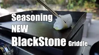 Seasoning A New BLACKSTONE Griddle Top
