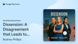 Dissension: A Disagreement that Leads to… by Rodney Phillips · Audiobook preview