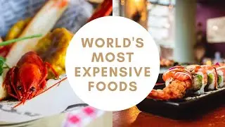 World's Most Expensive Foods