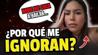 INDIGNADA porque los Hombres la IGNORARON Toda la Noche