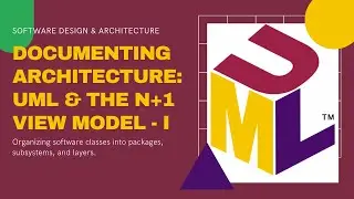 Lecture 13 - Documenting Architecture   N+1 View Model (Part-I) | UML