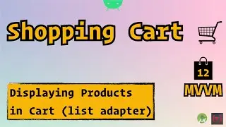 12. Shopping Cart (MVVM) - Displaying Products in Cart using Recycler View and List Adapter
