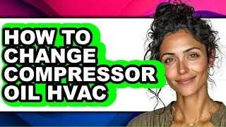 How to Change Compressor Oil Hvac (only Way)