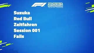 Suzuka - Zeitfahren - Fails - 001 - F1 2021