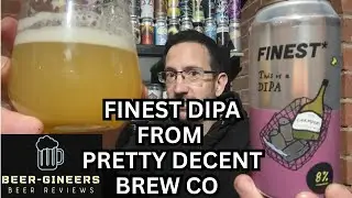 Finest DIPA from Pretty Decent Brew Co - Beer Review