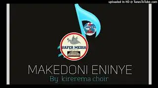 makedoni eninye - kirerema choir uafcr