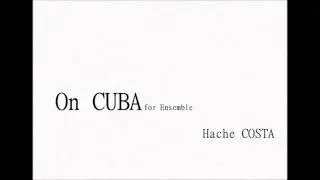 ON CUBA for Ensemble || Hache COSTA