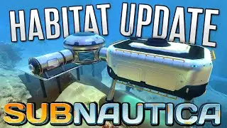 Subnautica - HABITAT UPDATE | Let's Play Subnautica!