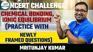 NCERT Challenger - Chemical Bonding, Ionic Equilibrium || Chemistry || LIVE || Infinity Learn NEET